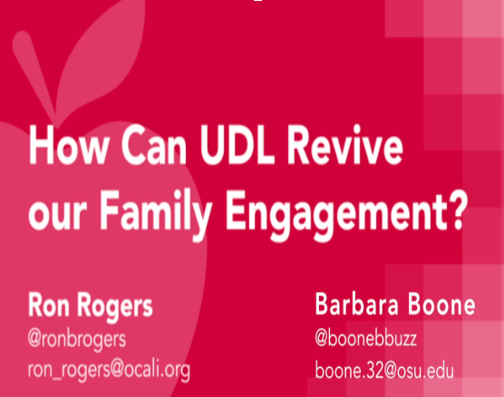 Picture of How can Universal Design for Learning Revive Our Family Engagement? Contains the contact information for Ron Rogers Twitter @ronbrogers and email ron_rogers@ocali.org and Barbara Boone twitter @boonebbuzz and email boone.32@osu.edu.