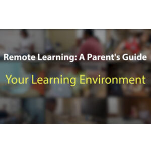 Remote Learning: A Parent's Guide - Your Learning Environment